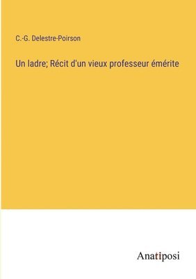 Un ladre; Rcit d'un vieux professeur mrite 1