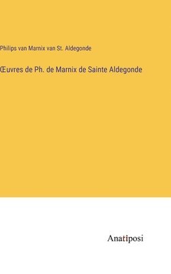 OEuvres de Ph. de Marnix de Sainte Aldegonde 1