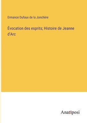 bokomslag Évocation des esprits; Histoire de Jeanne d'Arc