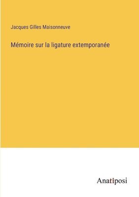 Mmoire sur la ligature extemporane 1