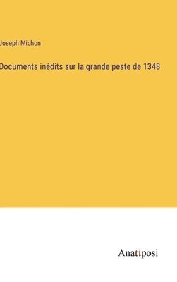 Joseph Michon - Documents inédits sur la grande peste de 1348, Inbunden