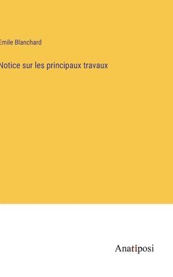 Notice sur les principaux travaux