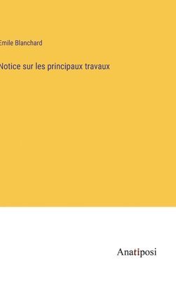 Notice sur les principaux travaux 1