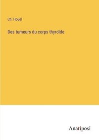 bokomslag Des tumeurs du corps thyrode