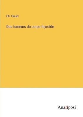 Des tumeurs du corps thyrode 1