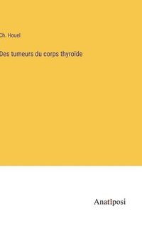 bokomslag Des tumeurs du corps thyrode