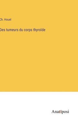 bokomslag Des tumeurs du corps thyrode