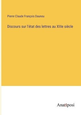 bokomslag Discours sur l'état des lettres au XIIIe siècle