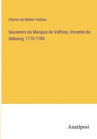 bokomslag Souvenirs du Marquis de Valfons, Vicomte de Sebourg, 1710-1786