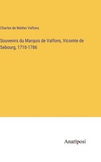 bokomslag Souvenirs du Marquis de Valfons, Vicomte de Sebourg, 1710-1786