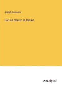 bokomslag Doit-on pleurer sa famme