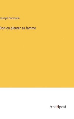 Doit-on pleurer sa famme 1