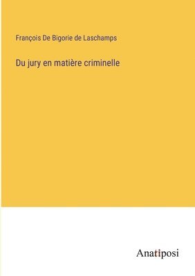 Du jury en matière criminelle