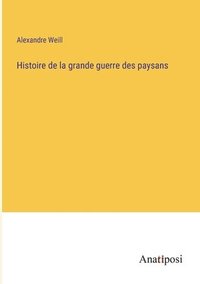 bokomslag Histoire de la grande guerre des paysans