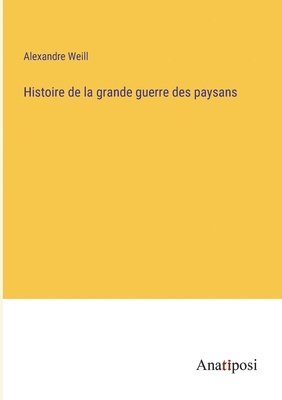 bokomslag Histoire de la grande guerre des paysans