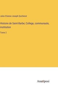 bokomslag Histoire de Saint-Barbe; College, communaute, institution