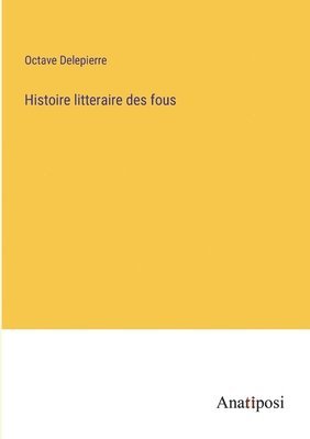 bokomslag Histoire litteraire des fous