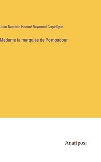 bokomslag Madame la marquise de Pompadour