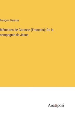 Mmoires de Garasse (Franois); De la compagnie de Jsus 1