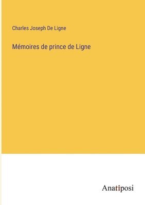 Mmoires de prince de Ligne 1