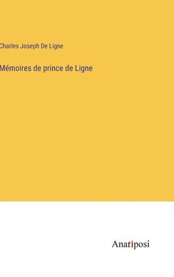 Mmoires de prince de Ligne 1