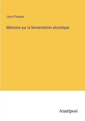Mémoire sur la fermentation alcoolique
