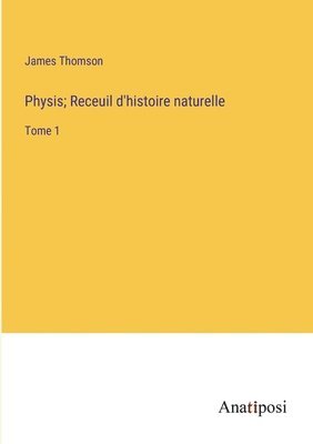 Physis; Receuil d'histoire naturelle 1