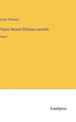 Physis; Receuil d'histoire naturelle 1