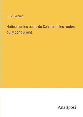 Notice sur les oasis du Sahara, et les routes qui y conduisent 1