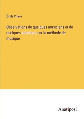 Observations de quelques musiciens et de quelques amateurs sur la mthode de musique 1