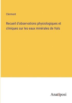 bokomslag Recueil d'observations physiologiques et cliniques sur les eaux minrales de Vals