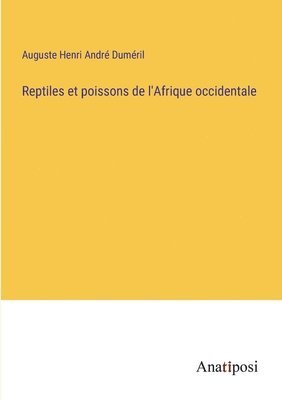 Reptiles et poissons de l'Afrique occidentale 1