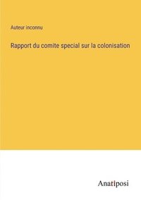 bokomslag Rapport du comite special sur la colonisation