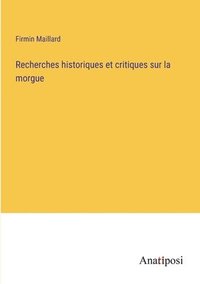 bokomslag Recherches historiques et critiques sur la morgue