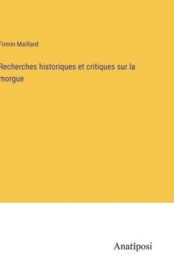 bokomslag Recherches historiques et critiques sur la morgue