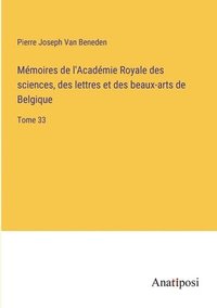 bokomslag Mmoires de l'Acadmie Royale des sciences, des lettres et des beaux-arts de Belgique