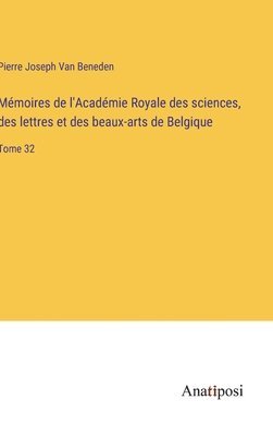 bokomslag Mmoires de l'Acadmie Royale des sciences, des lettres et des beaux-arts de Belgique