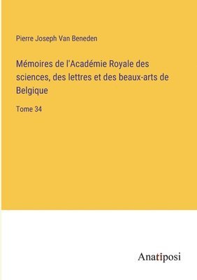 Mmoires de l'Acadmie Royale des sciences, des lettres et des beaux-arts de Belgique 1