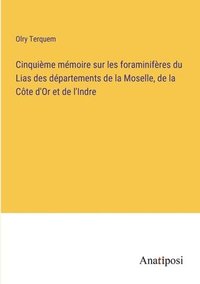 bokomslag Cinquime mmoire sur les foraminifres du Lias des dpartements de la Moselle, de la Cte d'Or et de l'Indre
