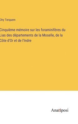 Olry Terquem - Cinquième mémoire sur les foraminifères du Lias des départements de la Moselle, de la Côte d'Or et de l'Indre, Inbunden