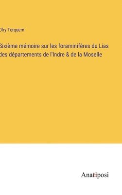 bokomslag Sixime mmoire sur les foraminifres du Lias des dpartements de l'Indre & de la Moselle