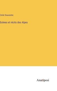 bokomslag Scnes et rcits des Alpes