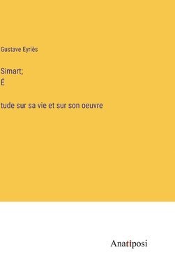 Simart; &#769;tude sur sa vie et sur son oeuvre 1