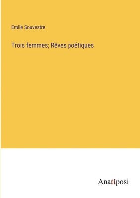 bokomslag Trois femmes; Rves potiques