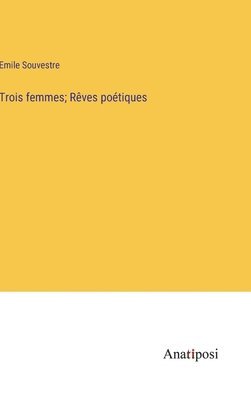 Trois femmes; Rêves poétiques