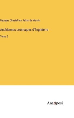 Anchiennes cronicques d'Engleterre 1