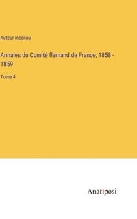 bokomslag Annales du Comit flamand de France; 1858 - 1859