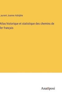 bokomslag Atlas historique et statistique des chemins de fer franais