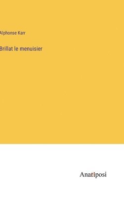 bokomslag Brillat le menuisier
