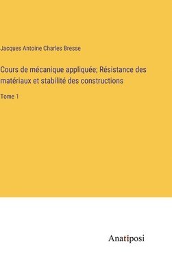 Cours de mcanique applique; Rsistance des matriaux et stabilit des constructions 1